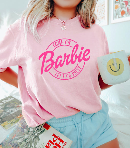 Come on Barbie Shirt