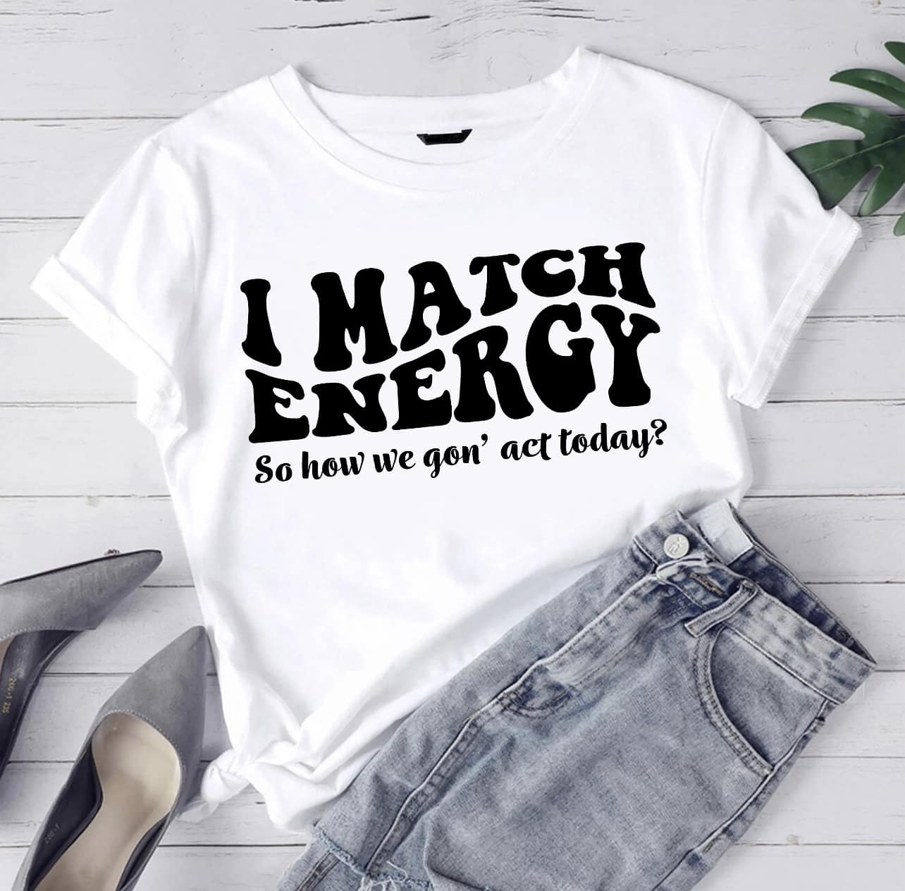 I match your energy Shirt